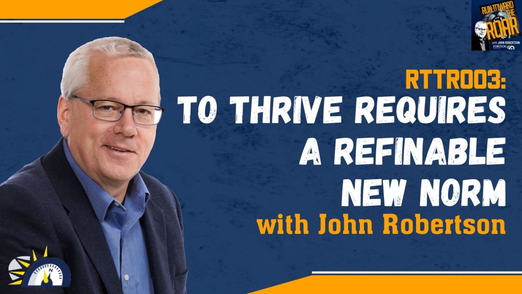 Episode 3: To Thrive Requires a Refineable New Norm